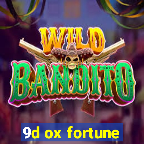 9d ox fortune